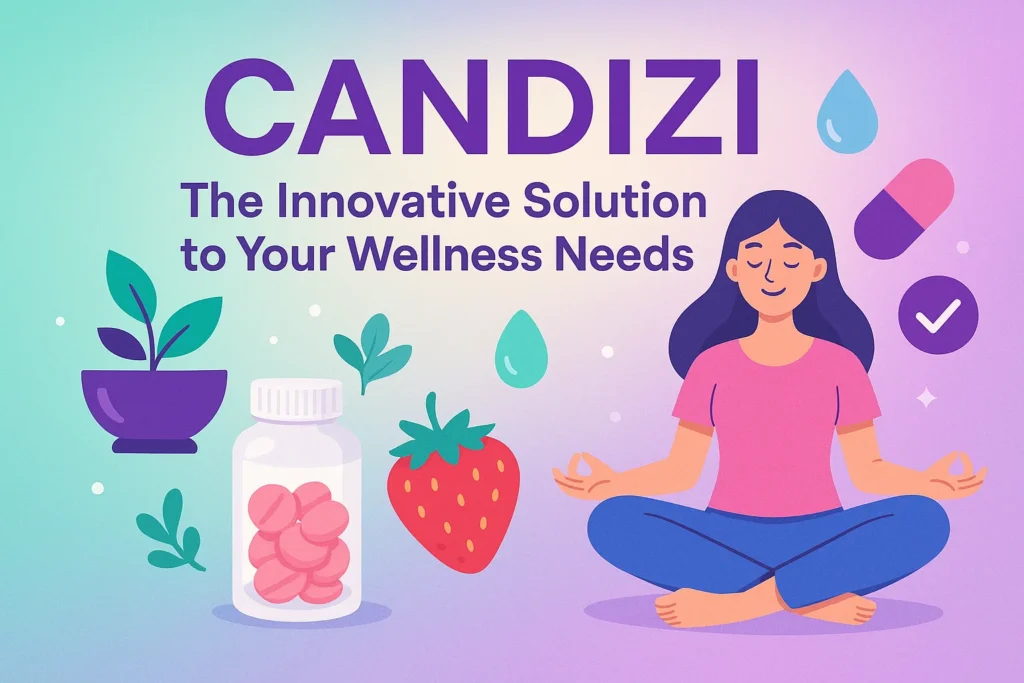 Candizi: The Innovative Solution to Your Wellness Needs