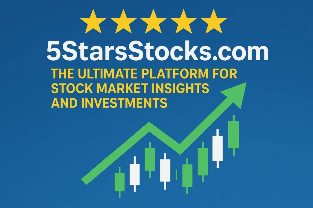 5StarsStocks .com: The Ultimate Platform for Stock Market Insights and Investments
