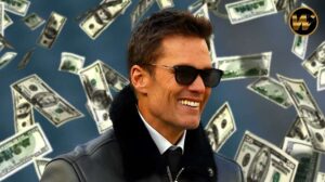 Tom Brady Net Worth: How the GOAT Built His $300 Million Fortune